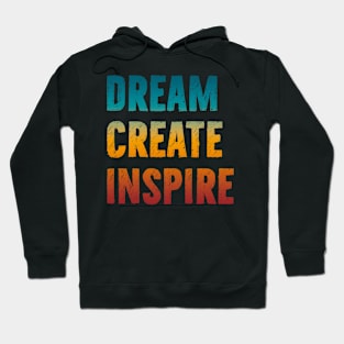 Dream Create Inspire Hoodie